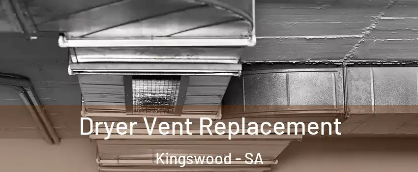 Dryer Vent Replacement Kingswood - SA