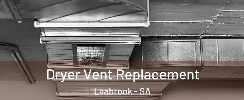 Dryer Vent Replacement Leabrook - SA