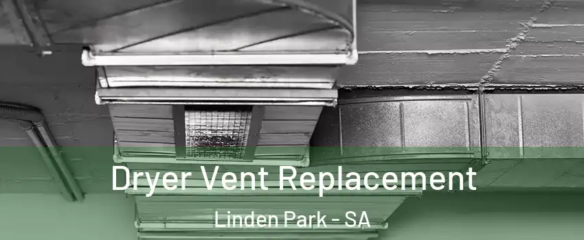 Dryer Vent Replacement Linden Park - SA