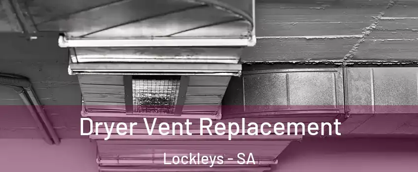 Dryer Vent Replacement Lockleys - SA
