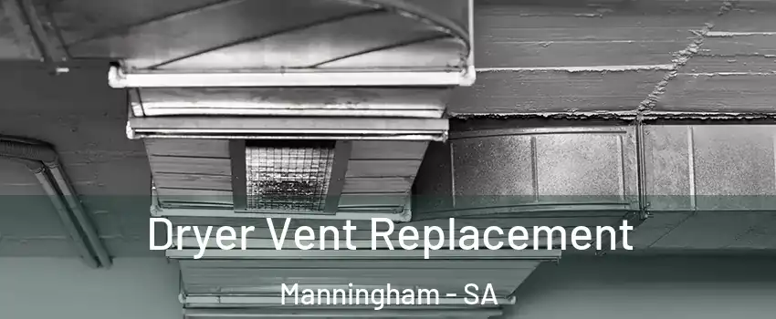  Dryer Vent Replacement Manningham - SA