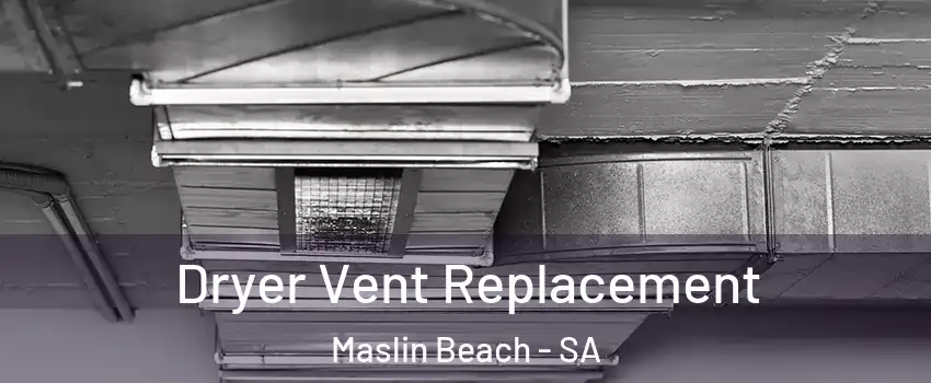 Dryer Vent Replacement Maslin Beach - SA