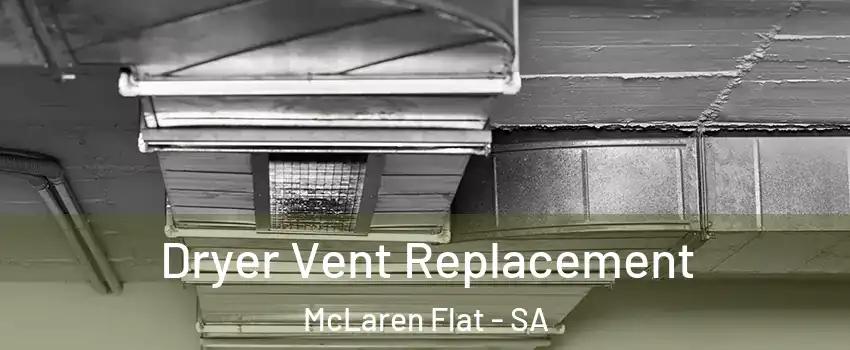 Dryer Vent Replacement McLaren Flat - SA