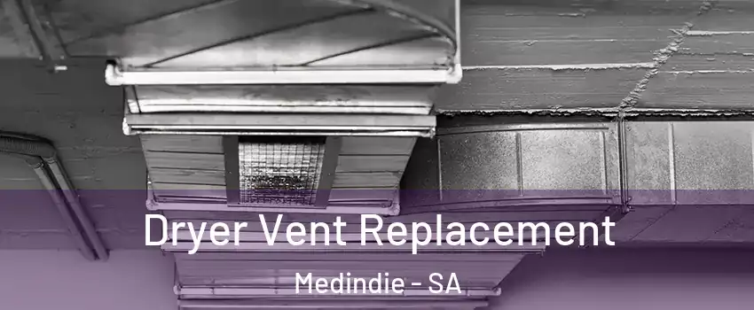 Dryer Vent Replacement Medindie - SA