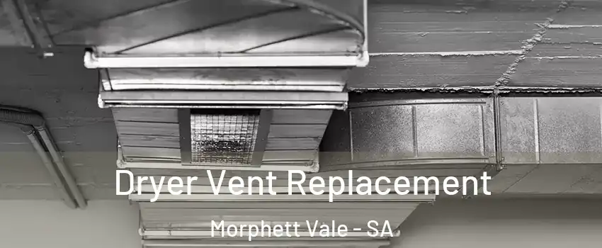 Dryer Vent Replacement Morphett Vale - SA