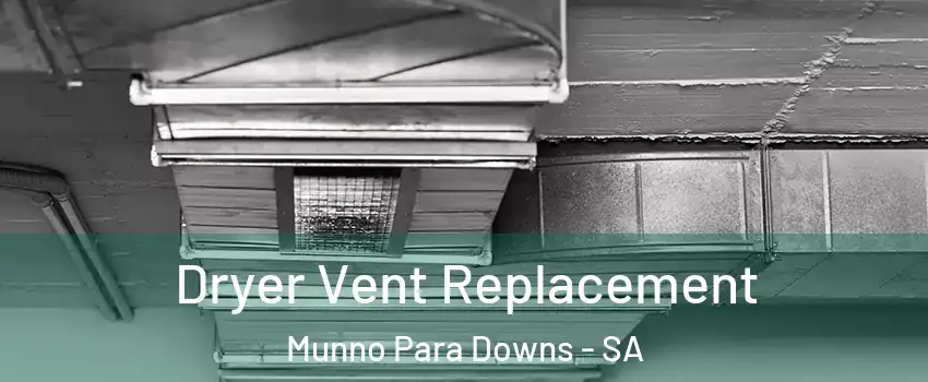 Dryer Vent Replacement Munno Para Downs - SA