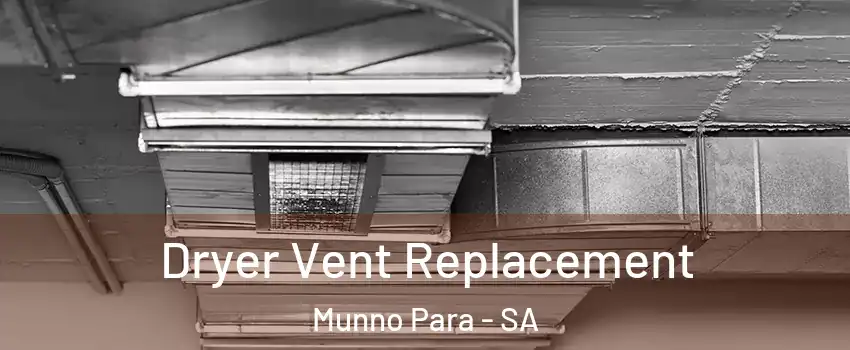 Dryer Vent Replacement Munno Para - SA