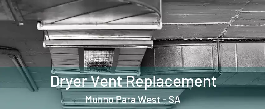 Dryer Vent Replacement Munno Para West - SA