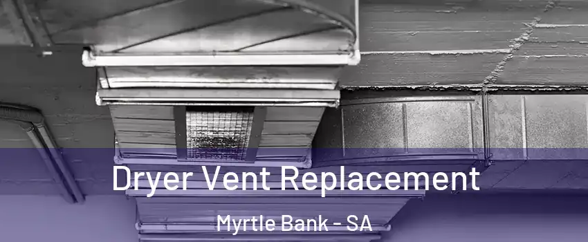 Dryer Vent Replacement Myrtle Bank - SA