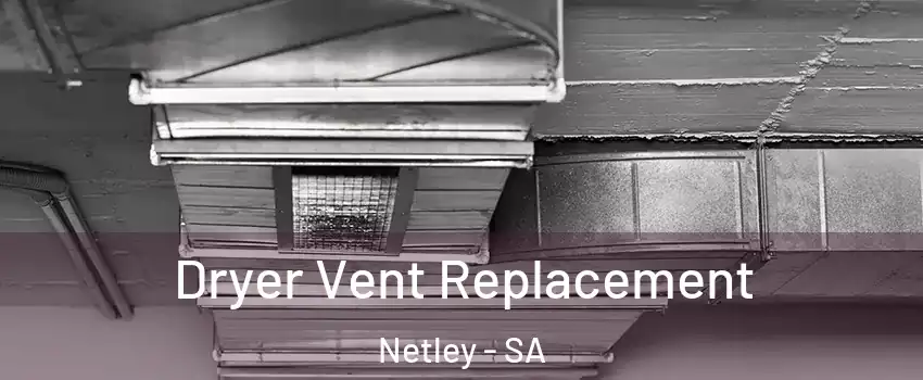 Dryer Vent Replacement Netley - SA