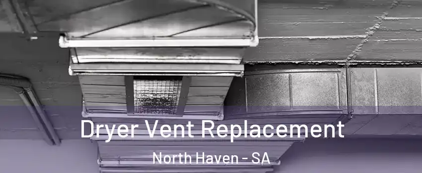 Dryer Vent Replacement North Haven - SA