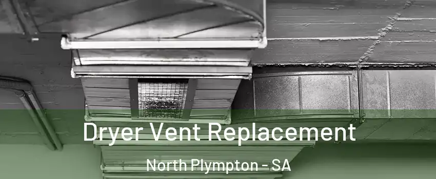  Dryer Vent Replacement North Plympton - SA