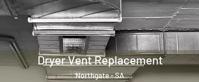 Dryer Vent Replacement Northgate - SA