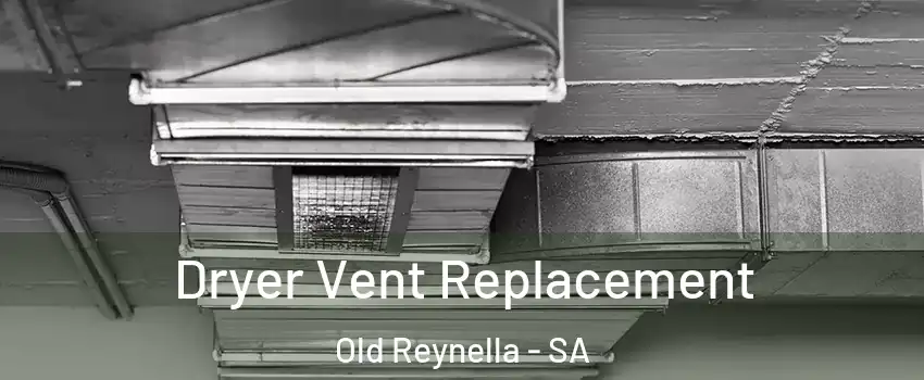 Dryer Vent Replacement Old Reynella - SA