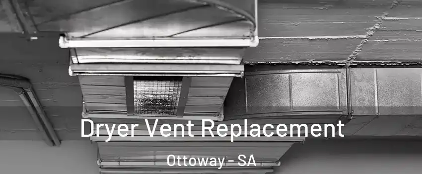 Dryer Vent Replacement Ottoway - SA