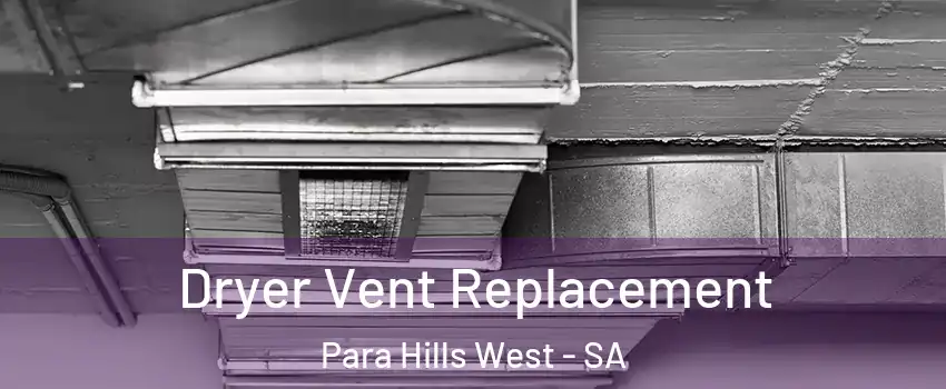 Dryer Vent Replacement Para Hills West - SA