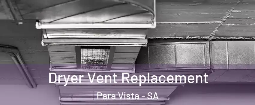Dryer Vent Replacement Para Vista - SA