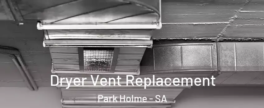 Dryer Vent Replacement Park Holme - SA