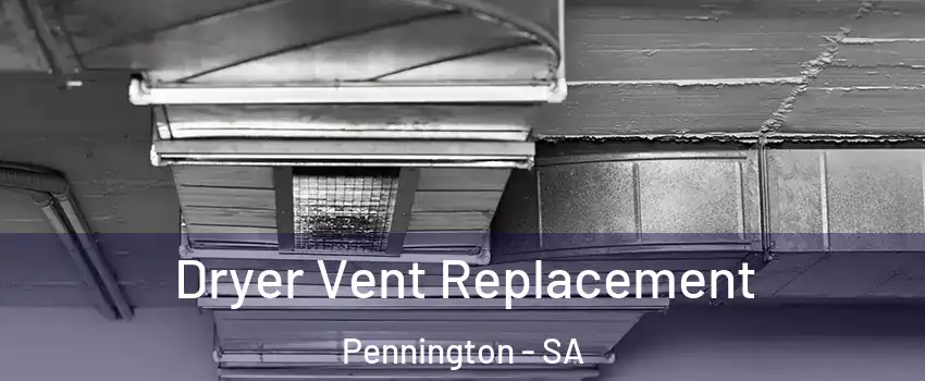  Dryer Vent Replacement Pennington - SA