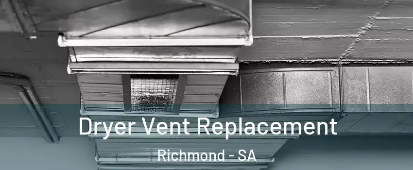 Dryer Vent Replacement Richmond - SA