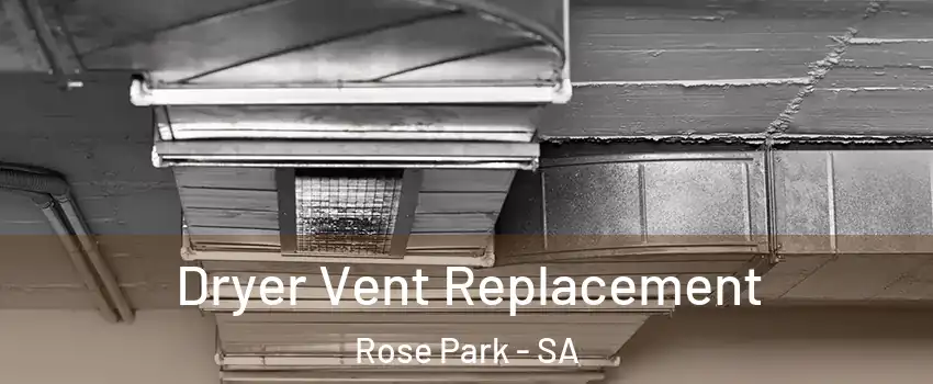Dryer Vent Replacement Rose Park - SA