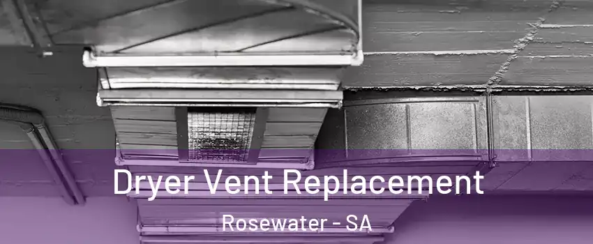 Dryer Vent Replacement Rosewater - SA