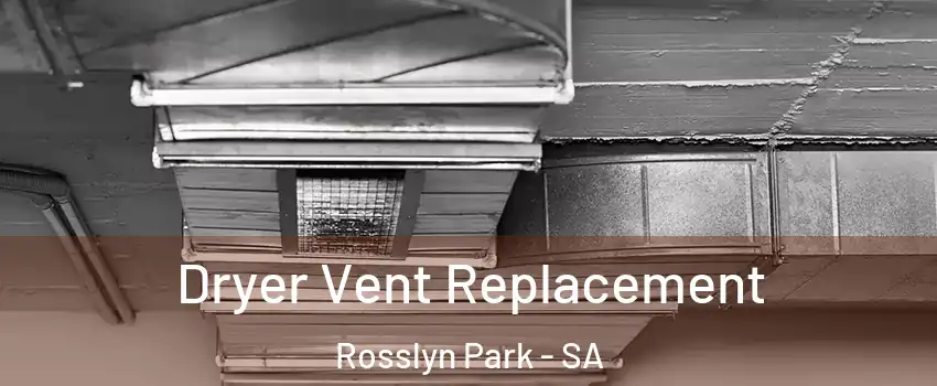 Dryer Vent Replacement Rosslyn Park - SA