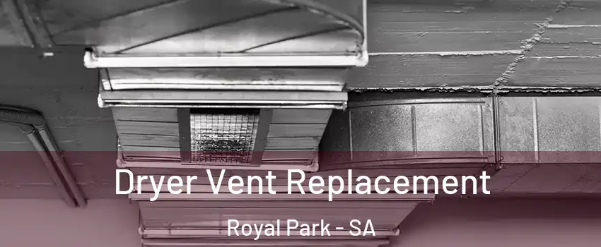 Dryer Vent Replacement Royal Park - SA