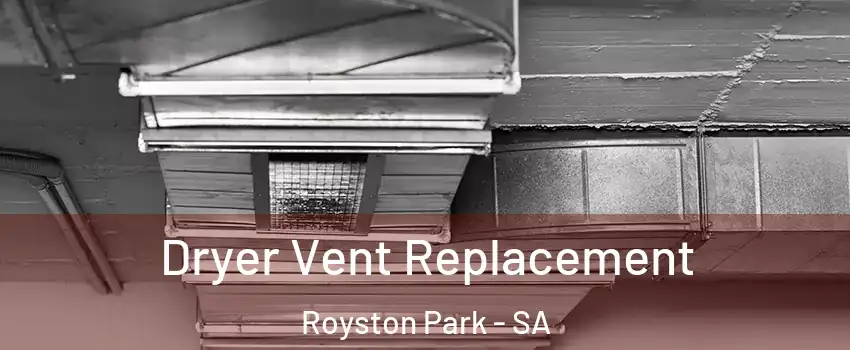 Dryer Vent Replacement Royston Park - SA