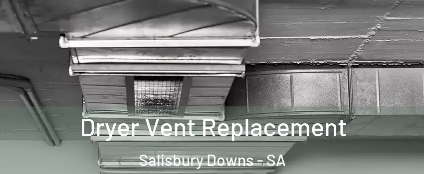 Dryer Vent Replacement Salisbury Downs - SA
