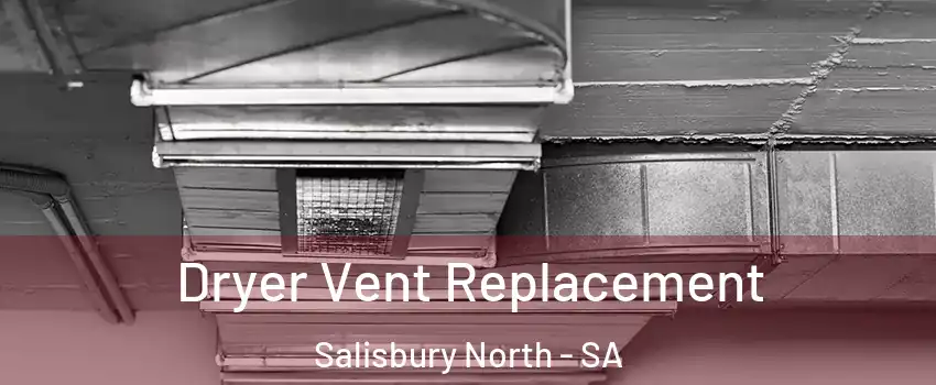 Dryer Vent Replacement Salisbury North - SA