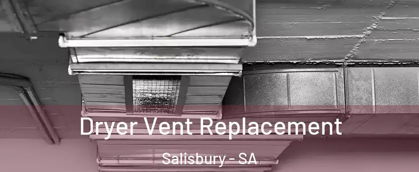 Dryer Vent Replacement Salisbury - SA