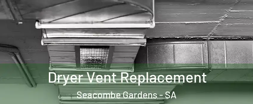 Dryer Vent Replacement Seacombe Gardens - SA