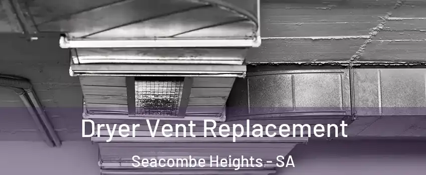 Dryer Vent Replacement Seacombe Heights - SA