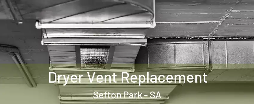 Dryer Vent Replacement Sefton Park - SA