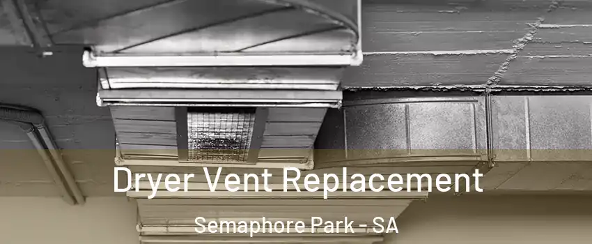 Dryer Vent Replacement Semaphore Park - SA