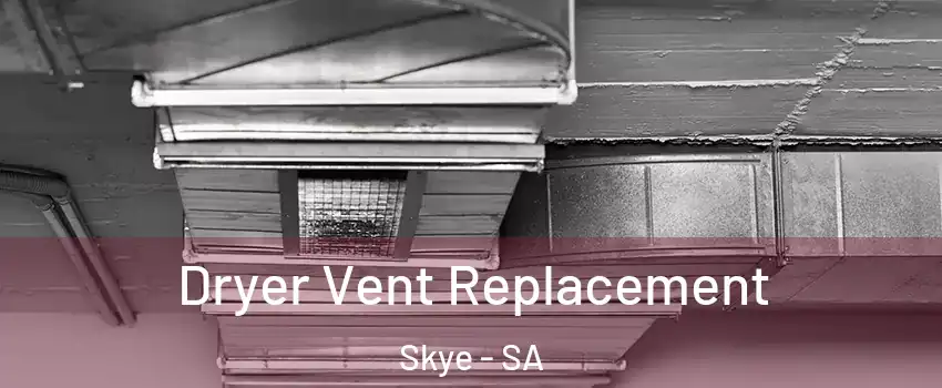 Dryer Vent Replacement Skye - SA