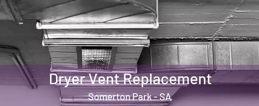 Dryer Vent Replacement Somerton Park - SA