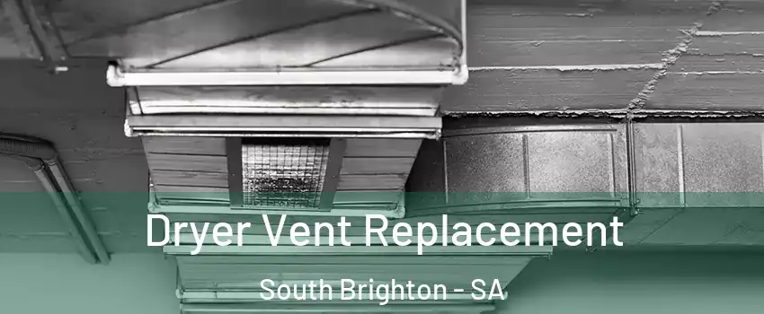 Dryer Vent Replacement South Brighton - SA