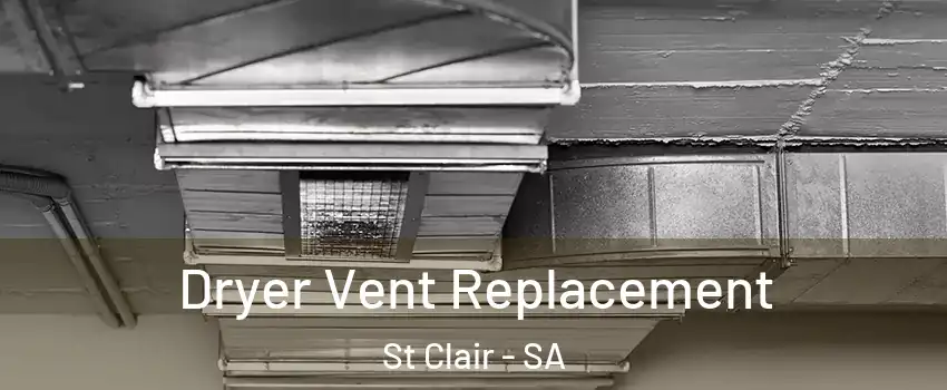 Dryer Vent Replacement St Clair - SA