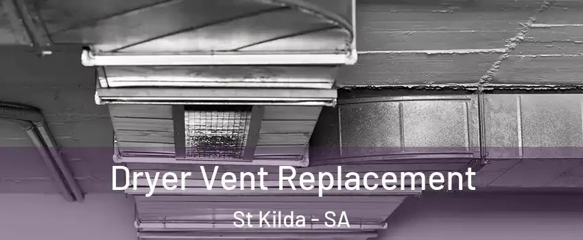 Dryer Vent Replacement St Kilda - SA