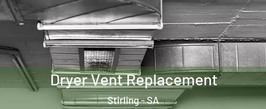 Dryer Vent Replacement Stirling - SA