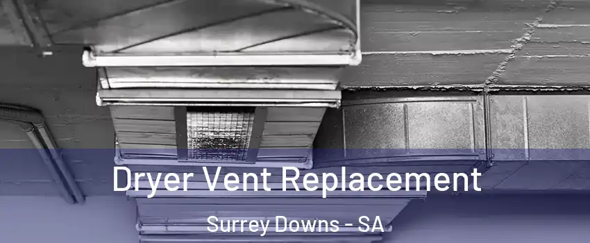 Dryer Vent Replacement Surrey Downs - SA