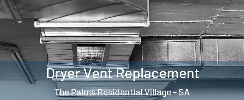 Dryer Vent Replacement The Palms Residential Village - SA