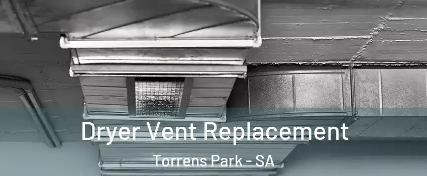 Dryer Vent Replacement Torrens Park - SA