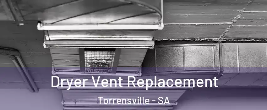 Dryer Vent Replacement Torrensville - SA