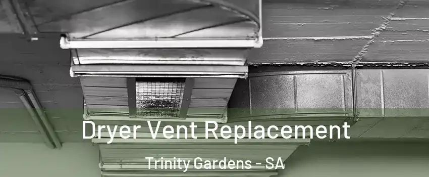 Dryer Vent Replacement Trinity Gardens - SA