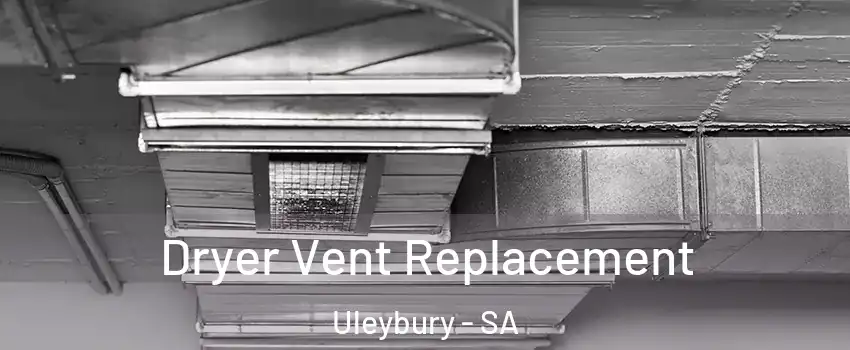 Dryer Vent Replacement Uleybury - SA