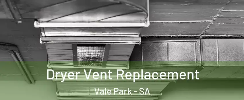 Dryer Vent Replacement Vale Park - SA