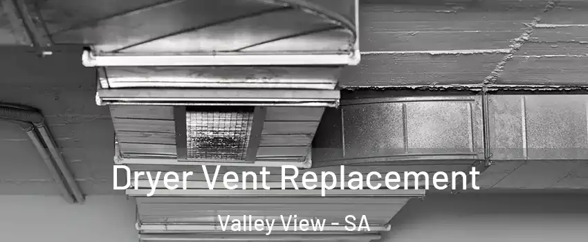  Dryer Vent Replacement Valley View - SA